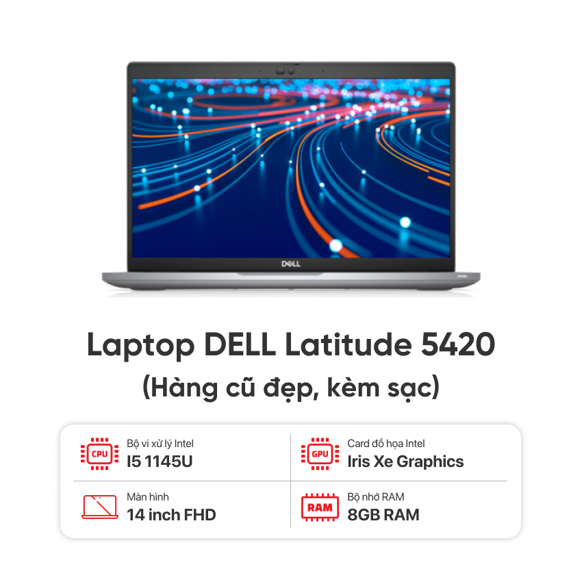 Laptop DELL Latitude 5420 / I5 1145G7 / 8GB RAM / 256GB SSD / Màn 14 inch FHD / Kèm sạc – Hàng cũ đẹp