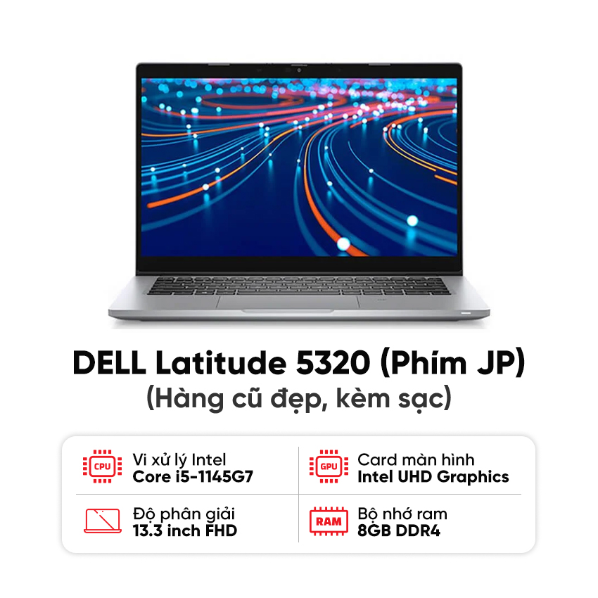 Laptop DELL Latitude 5320 / I5-1145G7 / 8GB RAM / 256GB SSD / Màn 13.3 inch FHD / Kèm sạc – Hàng cũ đẹp (phím JP)