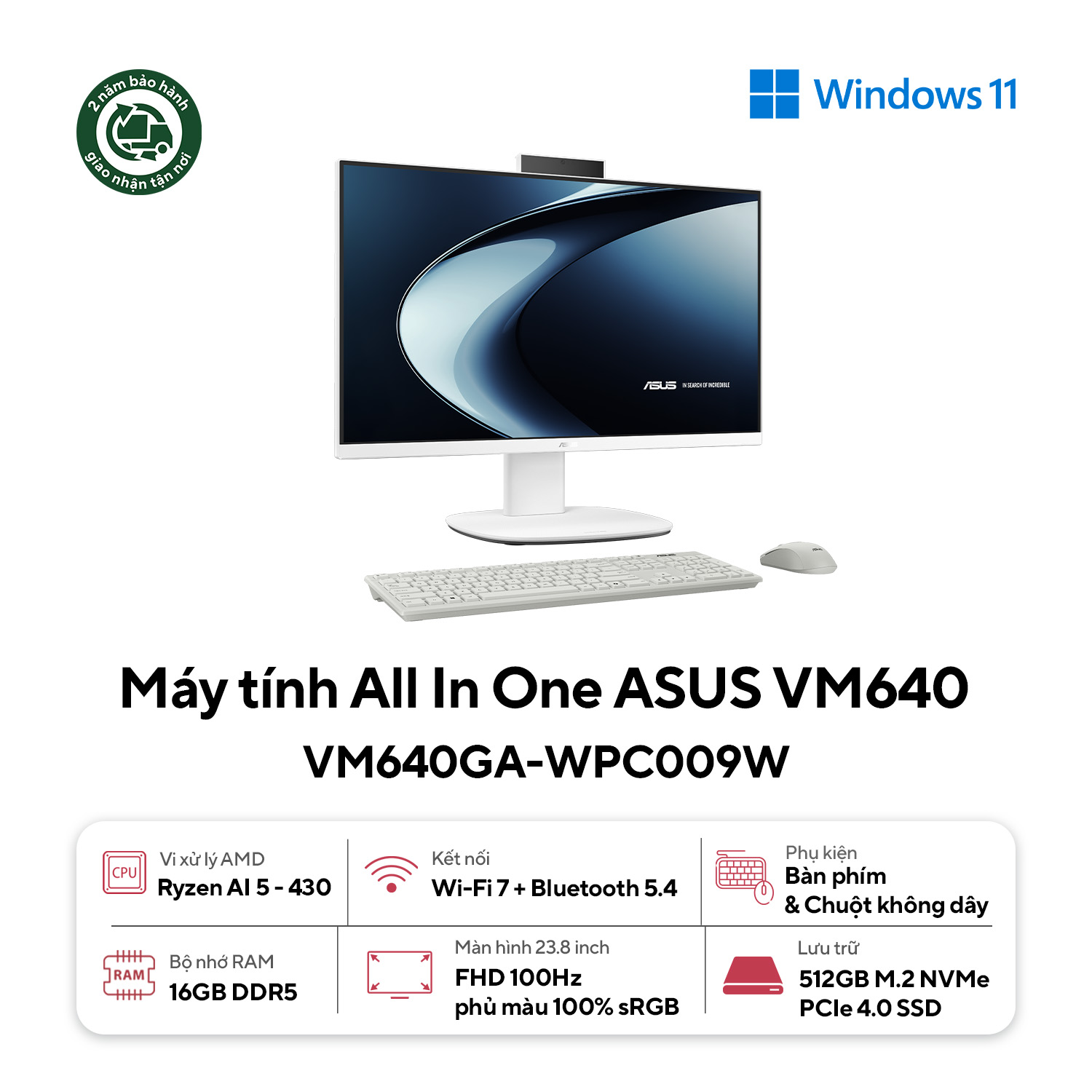PC All in one Asus AI VM640GA-WPC009W (Ryzen™AI 5 430/ 16GB RAM D5/ 512G SSD/ 23.8 FHD/ CAM/ MIC/ WiFi6/ BT/ WL_KB/WL_M/ W11H/2Y-OS/TRẮNG)