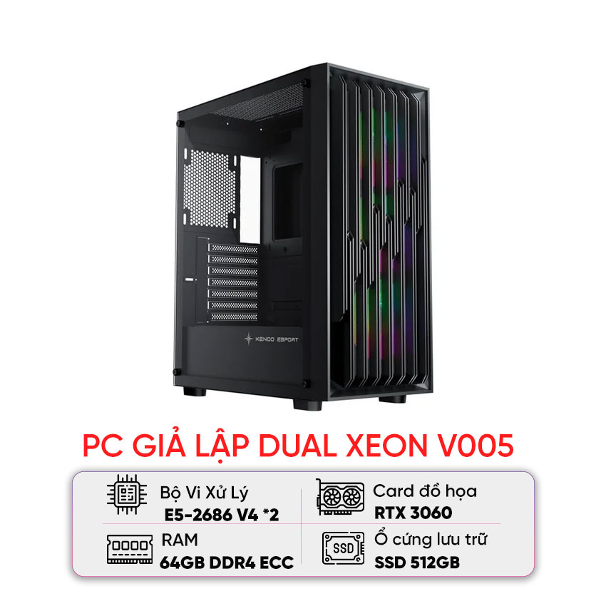 PC GIẢ LẬP DUAL XEON V005 (E5-2686 V4/X99/64GB RAM/512GB SSD/RTX 3060/750W)